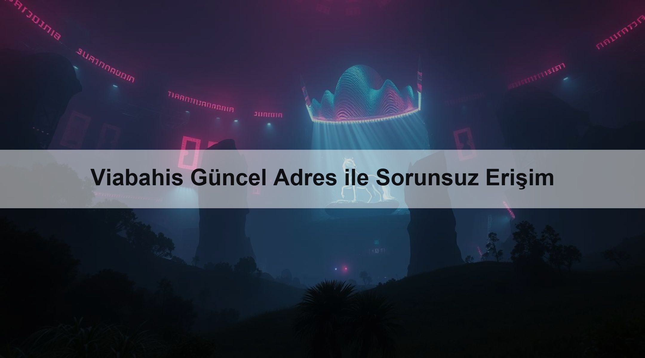 Viabahis Güncel Adres ile Sorunsuz Erişim