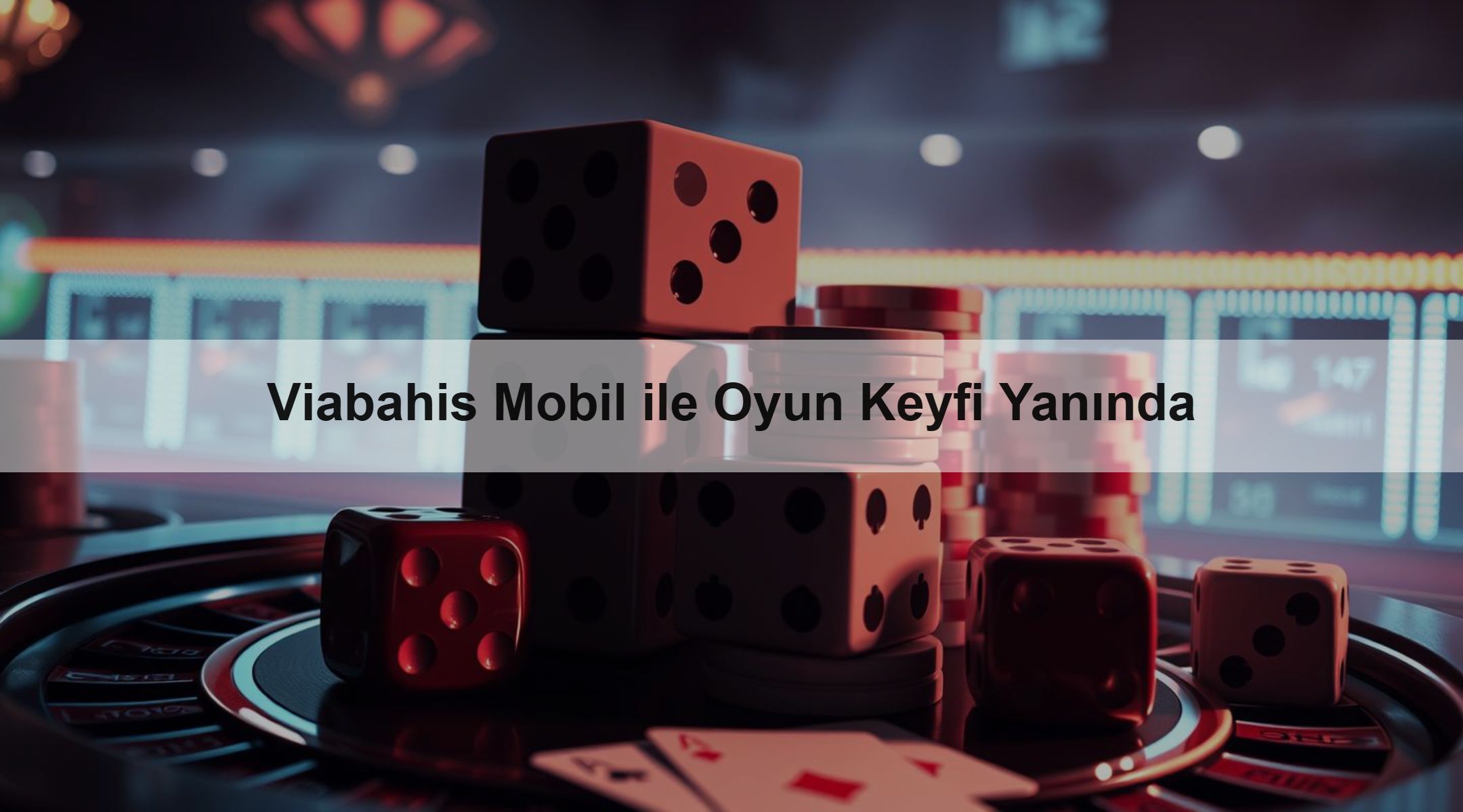 Viabahis Mobil ile Oyun Keyfi Yanında